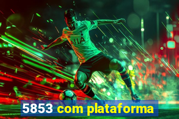 5853 com plataforma